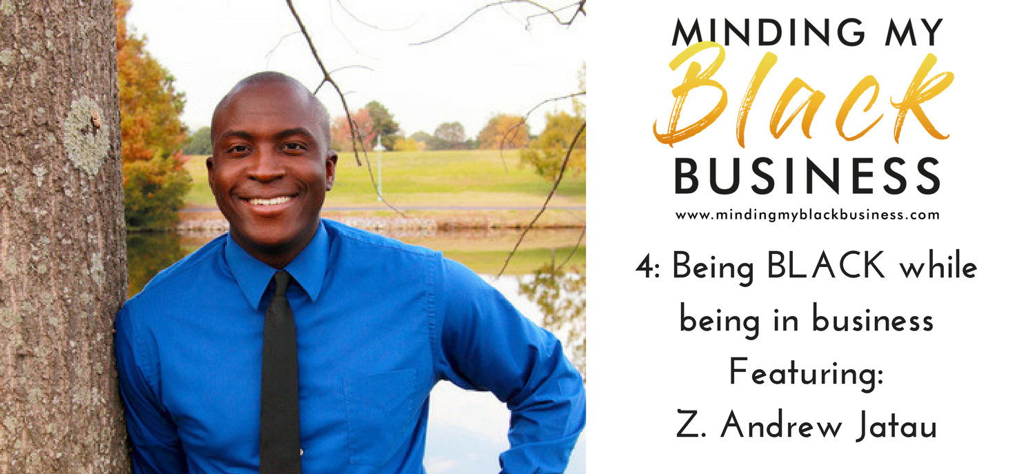 You are currently viewing 4. Being BLACK while being in business Featuring Z. Andrew Jatau