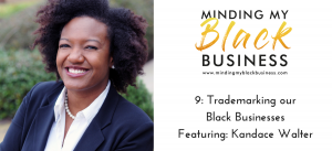 Read more about the article 9. Trademarking our Black Businesses featuring Kandace Walter