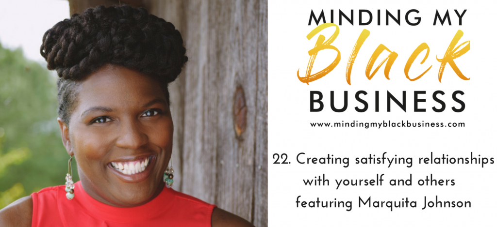Read more about the article 22. Creating satisfying relationships with yourself and others featuring Marquita Johnson