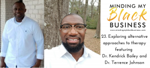 Read more about the article 23.  Exploring alternative approaches to therapy episode featuring Dr. Kendrick Bailey and Dr. Terrence Johnson