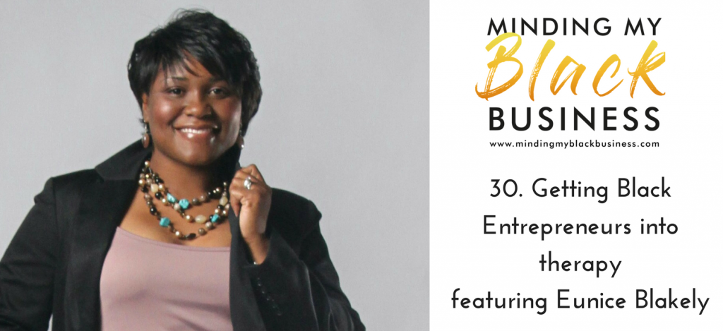 Read more about the article 30. Getting Black Entrepreneurs into therapy featuring Eunice Blakely
