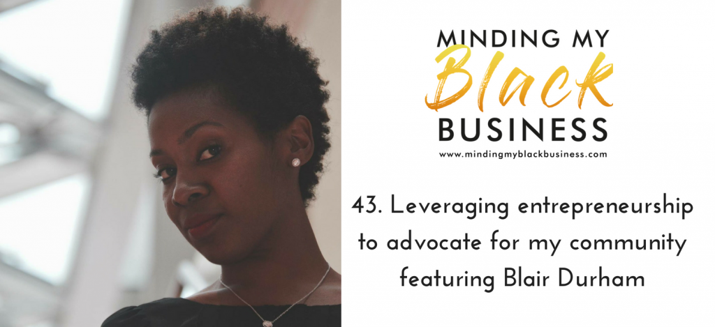 Read more about the article 43. Leveraging entrepreneurship to advocate for my community featuring Blair Durham