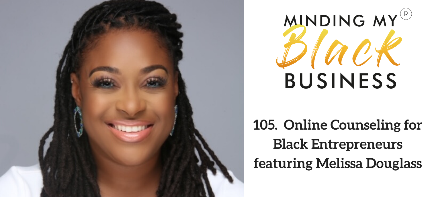 You are currently viewing 105. Online Counseling for Black Entrepreneurs featuring Melissa Douglass