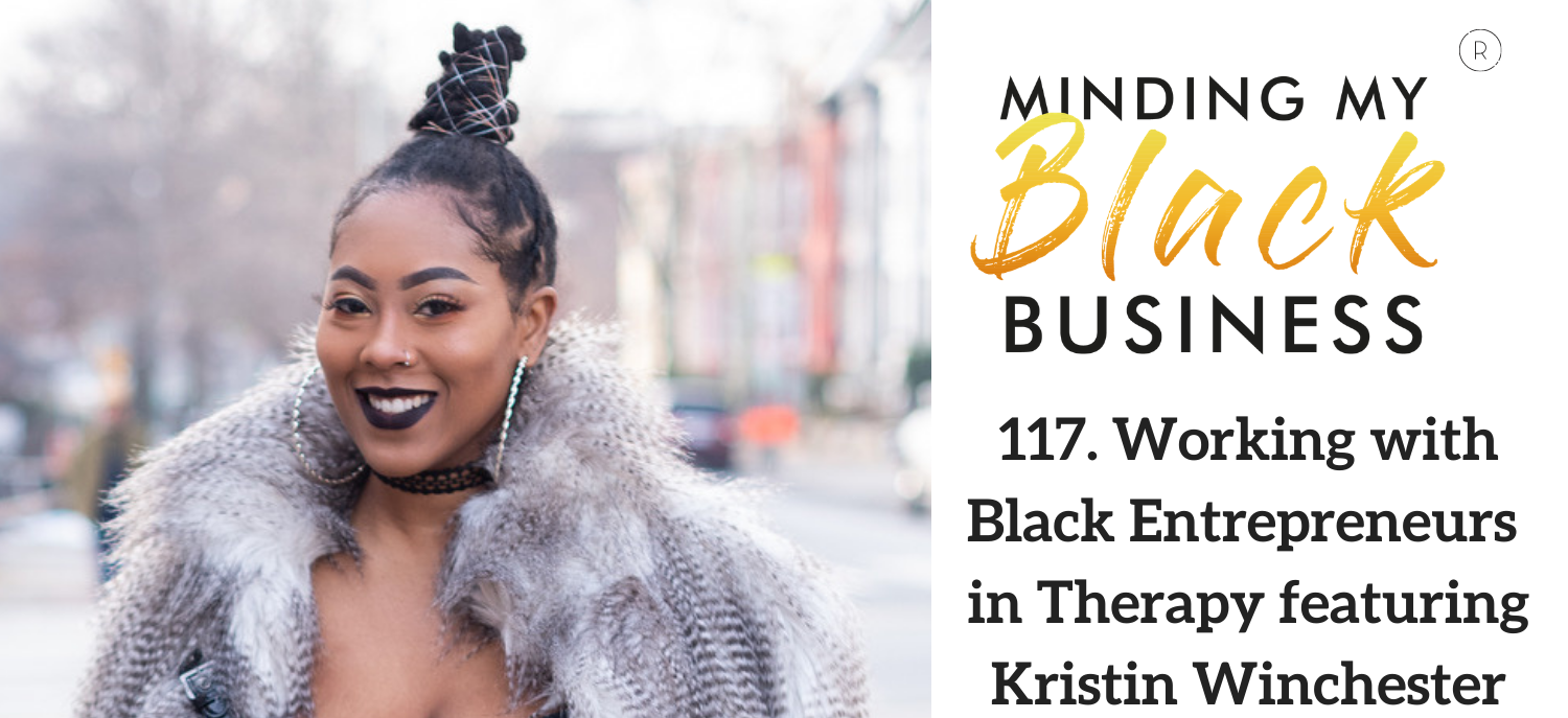 You are currently viewing 117. Working with Black Entrepreneurs in Therapy featuring Kristin Winchester